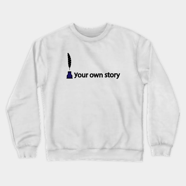 Writer your own story Crewneck Sweatshirt by It'sMyTime